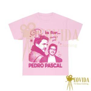 P Is For Pedro Pascal Shirt