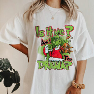 Is It Me Am I The Drama Grinch Groovy Christmas Shirt